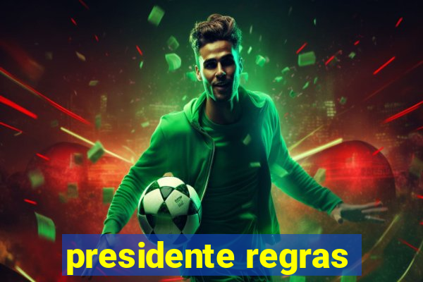 presidente regras